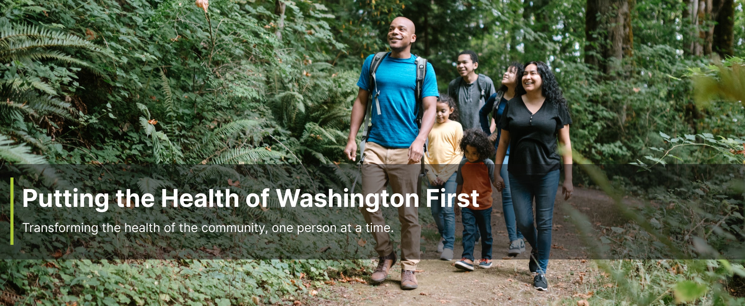 Putting the health of Washington First. Transforming the health of the community, one person at a time.